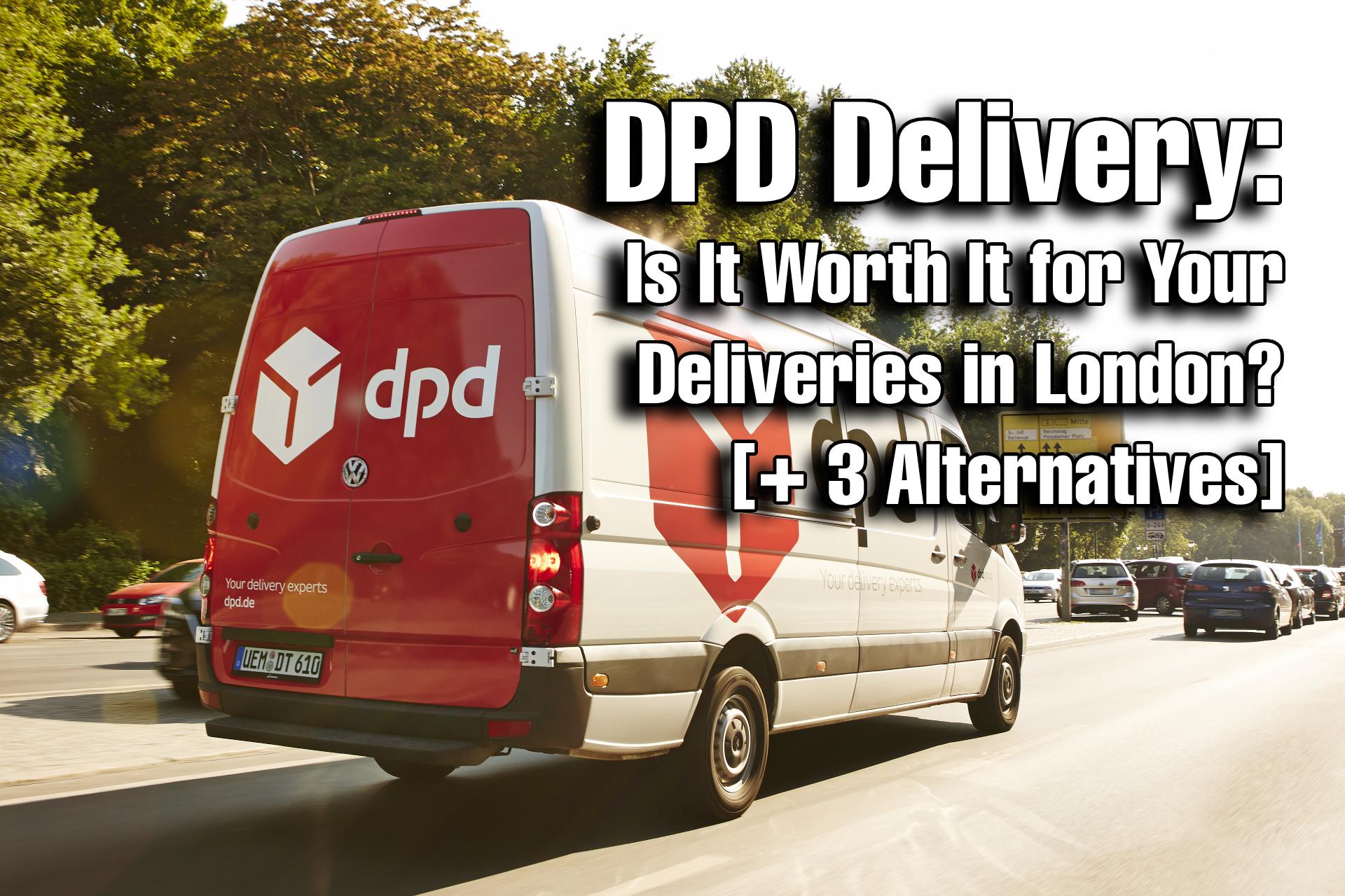DPD Delivery: Is It Worth It for Your Deliveries in London? [+ 3 Alternatives]